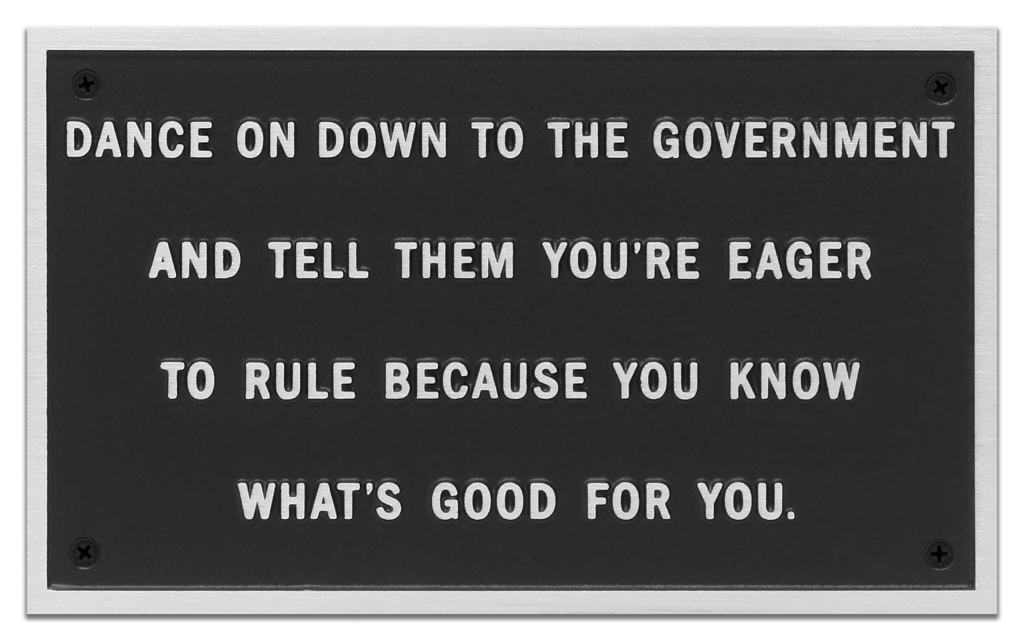 Survival: Dance on down to the government... a 1983-1985 plaque by Jenny Holzer at Krakow Witkin Gallery, Boston.