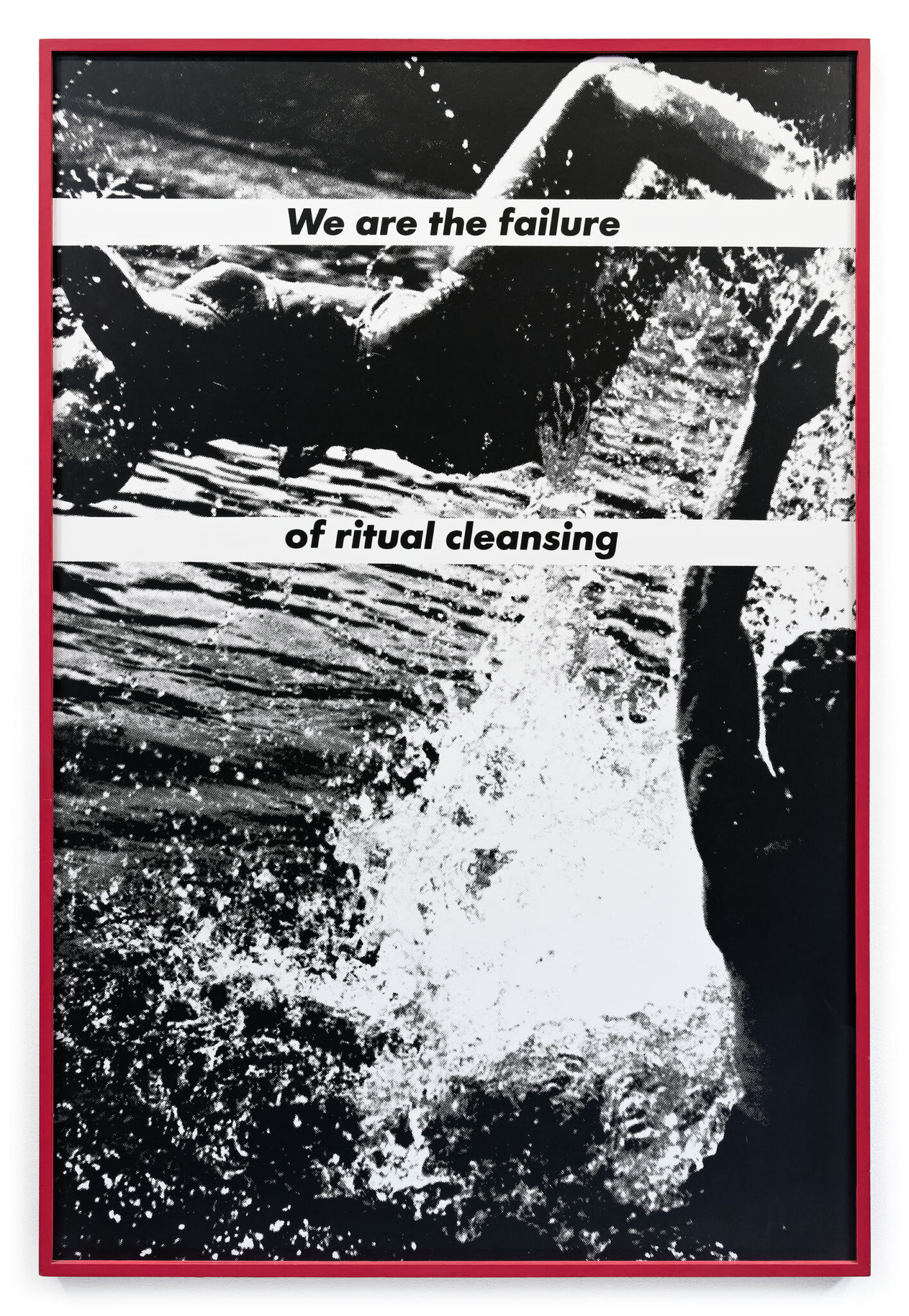 Untitled (We are the failure of ritual cleansing) by Barbara Kruger, a 1983 at Krakow Witkin Gallery, Boston