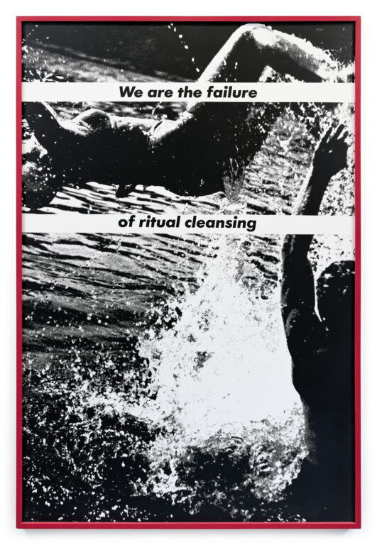 Untitled (We are the failure of ritual cleansing) by Barbara Kruger, a 1983 at Krakow Witkin Gallery, Boston