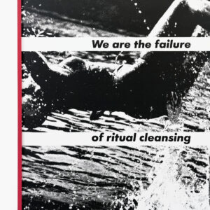 Untitled (We are the failure of ritual cleansing) by Barbara Kruger, a 1983 at Krakow Witkin Gallery, Boston
